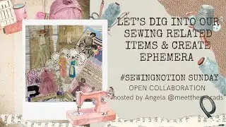 Digging into sewing related items to create ephemera! | Junk Journal | Sewing Journal