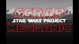 Scrap Mechanic Star Wars Project
