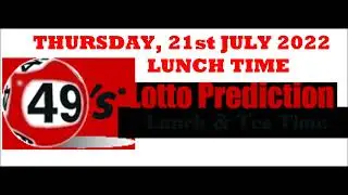 UK49s LUNCH TIME PREDICTIONS   THURSDAY 21st JULY 2022
