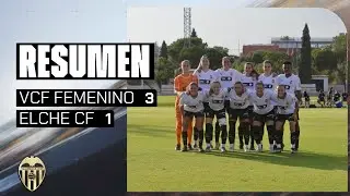 VALENCIA CF FEMENINO 3 - 1 ELCHE CF | RESUMEN DEL PARTIDO AMISTOSO DE LA PRETEMPORADA 2025 - 2026