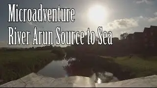 Microadventure: River Arun Source to Sea