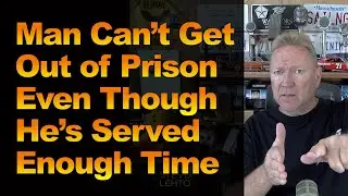 Man Can't Get Out of Prison Even Though He’s Served Enough Time