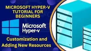 10. How to Customize Virtual Machine in Hyper-V? | How to Add New Resources in Hyper-V ? | Bengali