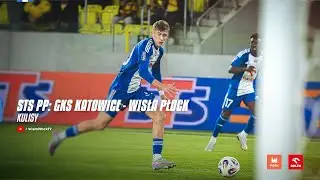STS PP: GKS Katowice - Wisła Płock | KULISY 25/26