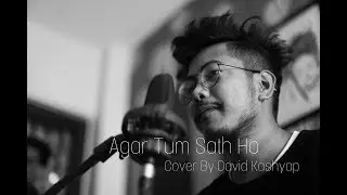 Agar tum sath ho cover By David Kashyap