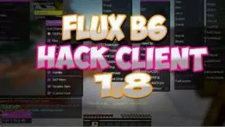 Flux Hacked client B6 1.8 only!