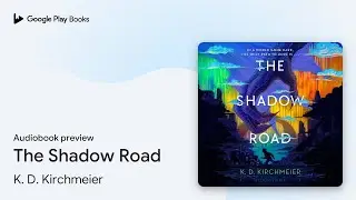 The Shadow Road by K. D. Kirchmeier &middot; Audiobook preview