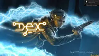 Dex прохождение  &diams; 00 &diams; (История в жанре киберпанк)