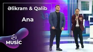 Ana - Əlikram &  Qalib