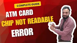 || ATM Card Error || ATM Chip Not Readable How to solve this Error Complete Guide Must Watch
