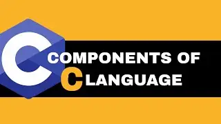 C Programming Language ( Series )  |  Lecture 5  |  Components of C Language