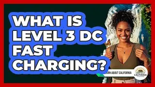 What Is Level 3 DC Fast Charging?