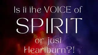 Is it the voice of Spirit or just Heartburn?! ~ Kate Capogreco