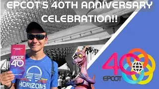 EPCOT&rsquo;S 40TH ANNIVERSARY VLOG!