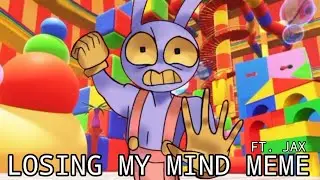 ||LOSING MY MIND MEME|| TADC FT. JAX