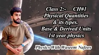 Class 2: Types of Physical Quantities | Base & Derived Units