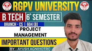 Project Management Important Questions | CS-604 (B) | RGPV 6th Sem Exam 2025 | @EngineeringBoyz07