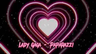 Lady Gaga - Paparazzi (speed up)