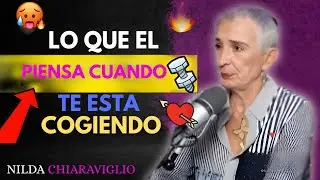 ESTO Es Lo Que un Hombre REALMENTE Piensa cuando está dentro de ti | Nilda Chiaraviglio