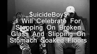 $uicideboy$ - I Will Celebrate For Stepping On Broken Glass And Slipping On Stomach Soaked Floors