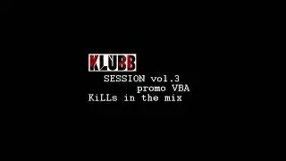 KLUBB SESSION vol.3 2022 VBA PROMO - KiLLs in the mix