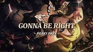 GONNA BE RIGHT - PEAKY PKEY -  [Sub esp/rom]