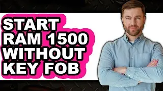 How to Start Ram 1500 Without Key Fob - Easy Guide