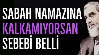 SABAH NAMAZINA KALKAMIYORSAN SEBEBİ BELLİ | Nureddin Yıldız