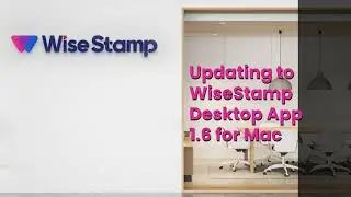Upgrade to WiseStamp Desktop App 1.6 for Mac