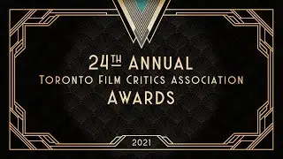 24th Annual Toronto Film Critics Association Awards 2021