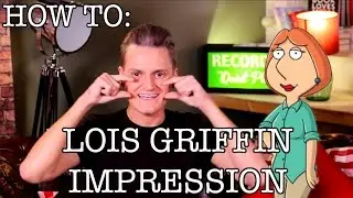 How To: Lois Griffin (Family Guy) Impression | DIY Lois Griffin | How to do Voices!