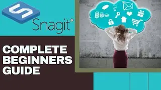 Snagit 2019/2020- Complete beginners guide.