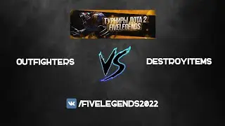 💥 [ФИНАЛ] OutFighters 🆚 DestroyItems (bo1) ⚡ FiveLegends 🎮 by SlarD