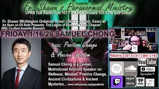 Fr. Shawn's Paranormal Ministry- Positive Change and Ancient Wisdom with Samuel Chong