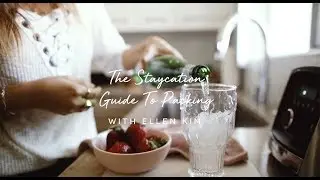 The Staycation Guide to Packing w/ Ellen Kim