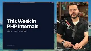 This Week In PHP Internals | June 17, 2026