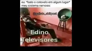Edino Televisores|Shitpost Para status 😳🔥