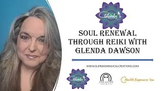 Soul Renewal Through Reiki & Guided Meditation with Glenda Dawson