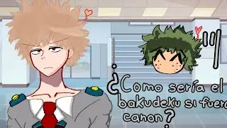 Si el bakudeku fuera canon 🤭🤗( en mi opinión) ||BKDK||