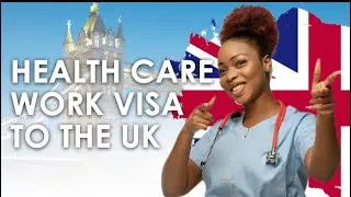 How To Get Health and Social Care Worker VISA To the UK AND HOW TO SECURE YOUR WORK PERMIT.