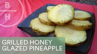Easy Traeger Vegetarian Recipe: Grilled Honey Glazed Pineapple