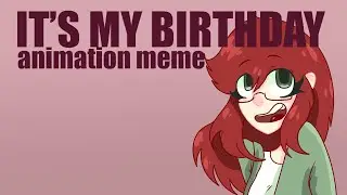 my birthday animation meme