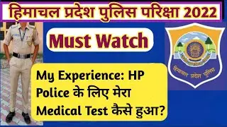 My Experience: How was my medical test for HP Police?