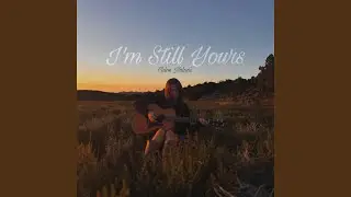 I'm Still Yours