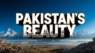 Discover the Breathtaking Beauty of Pakistan | Nature, Culture & Landmarks