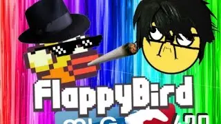 MLG FLAPPY BIRD 420 GAMEPLAY