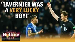 Tavernier was a very lucky boy - that could easily have resulted in a red card! | Hotline Live