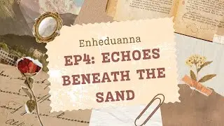 Enheduanna-Ep4