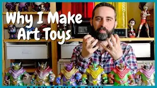 Why I Make Art Toys