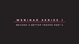 🔴 Forex Trading Webinar Series 1 - Become a Better Trader Part 2
